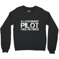 A Legendary Pilot Has Retired Retirement Copilot Crewneck Sweatshirt | Artistshot