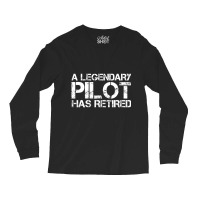 A Legendary Pilot Has Retired Retirement Copilot Long Sleeve Shirts | Artistshot