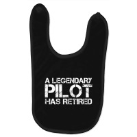 A Legendary Pilot Has Retired Retirement Copilot Baby Bibs | Artistshot