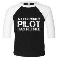 A Legendary Pilot Has Retired Retirement Copilot Toddler 3/4 Sleeve Tee | Artistshot