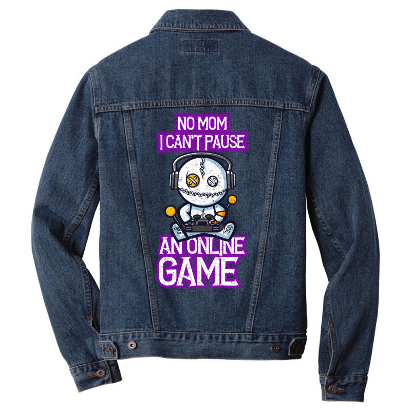 No Mom I Cant Pause An Online Game Funny Online Gamer Men Denim Jacket | Artistshot