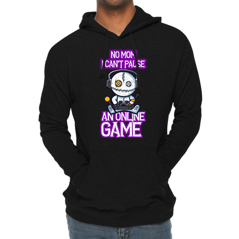 No Mom I Cant Pause An Online Game Funny Online Gamer Lightweight Hoodie | Artistshot