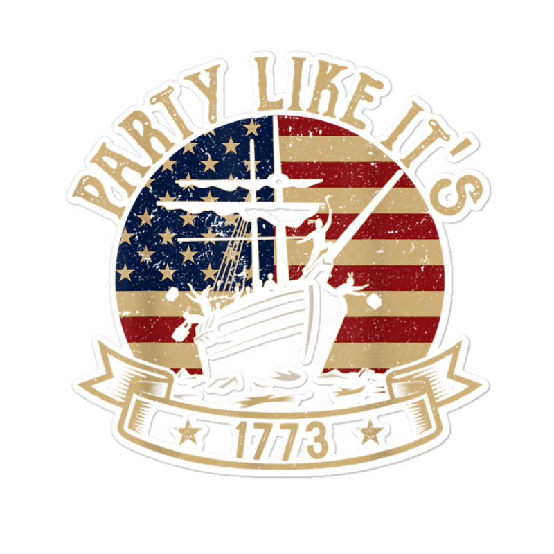 Party Like It's 1773 Funny Us History Boston Tea Vintage Sticker | Artistshot