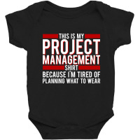 Trending Project Manager - This Is My Project Management Shirt, Becaus Baby Bodysuit | Artistshot