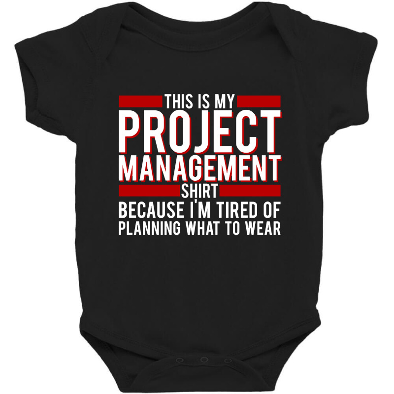 Trending Project Manager - This Is My Project Management Shirt, Becaus Baby Bodysuit | Artistshot