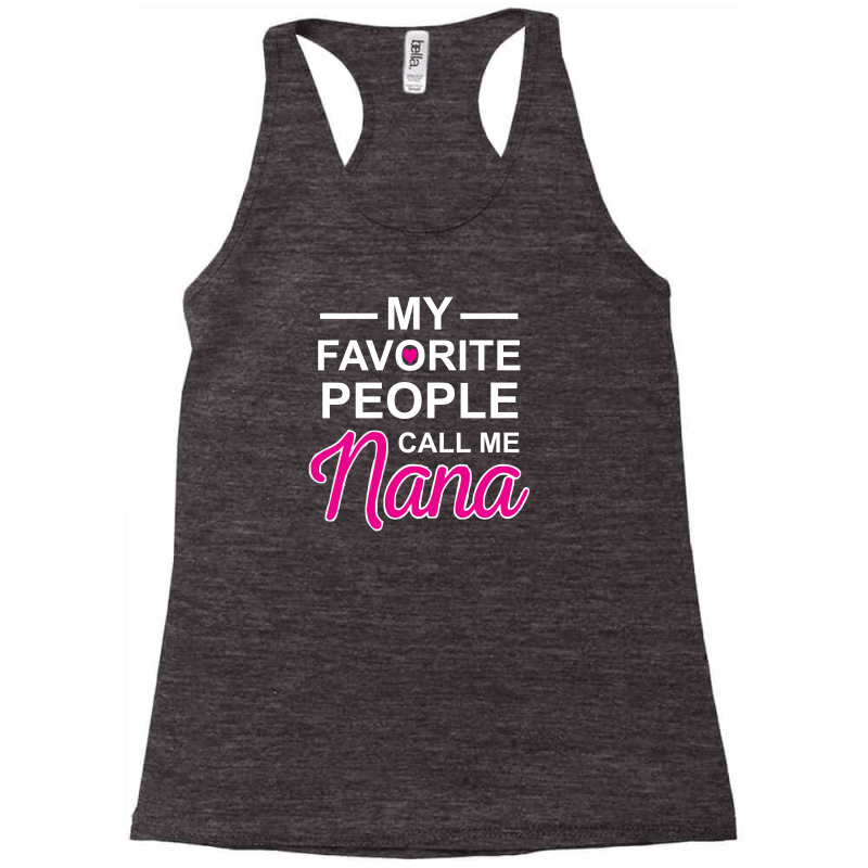 My Favorite People Call Me Nana Cute Racerback Tank by CUSER388 | Artistshot