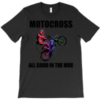 Motocross Gift All Good In The Mud Dirt Biker Gift Vintage T-shirt | Artistshot