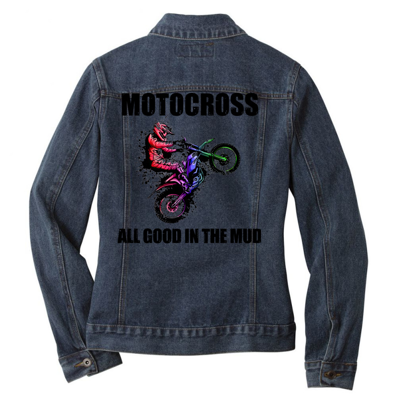 Motocross Gift All Good In The Mud Dirt Biker Gift Vintage Ladies Denim Jacket by orichkervanr | Artistshot