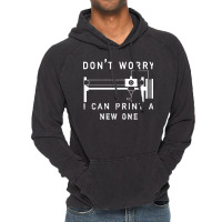 Dont Worry I Can Print A New One 3d Printing Gift Vintage Hoodie | Artistshot