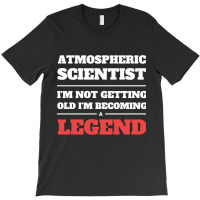 Artistshort Trending Atmospheric Scientist I'm Not Getting Old I'm Bec T-shirt | Artistshot