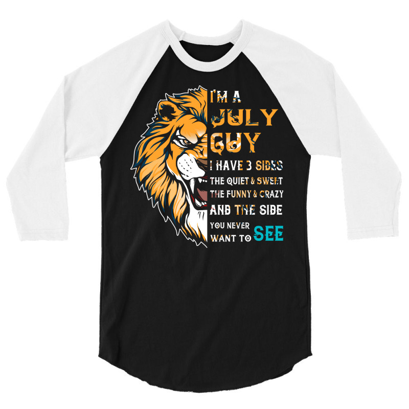 Im A July Guy I Have 3 Sides Funny July Birthday Music 3/4 Sleeve Shirt by ebulisawersv | Artistshot