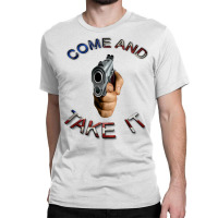 Come And Take It Gun Weapon 2nd Amendment Cute Classic T-shirt | Artistshot