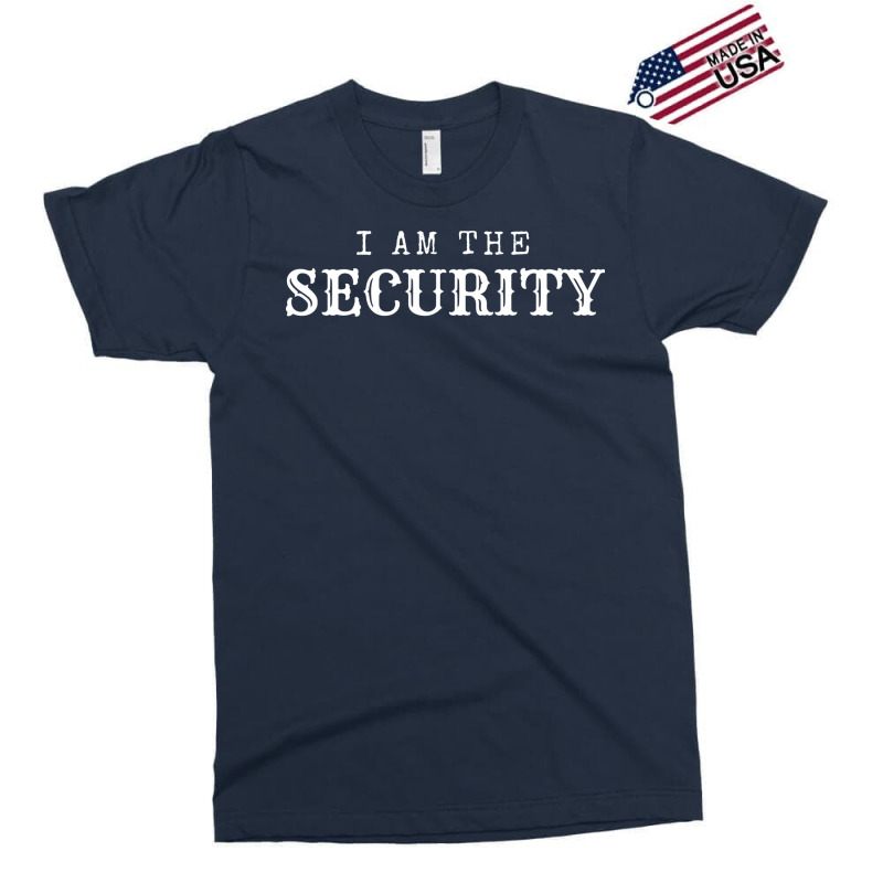 I Am The Security Pro Gun Exclusive T-shirt by oskenhebaap | Artistshot