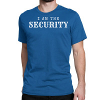 I Am The Security Pro Gun Classic T-shirt | Artistshot