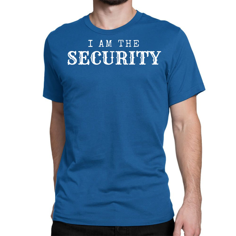 I Am The Security Pro Gun Classic T-shirt by oskenhebaap | Artistshot