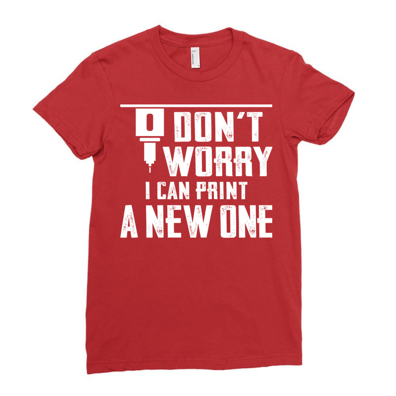 Dont Worry I Can Print A New One Nature Ladies Fitted T-Shirt by mossovtrujiol | Artistshot