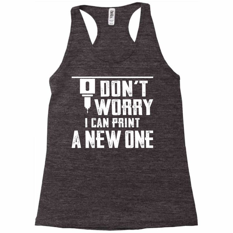 Dont Worry I Can Print A New One Nature Racerback Tank by mossovtrujiol | Artistshot