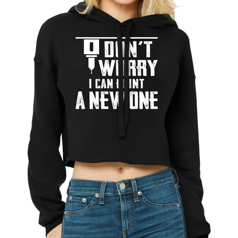 Dont Worry I Can Print A New One Nature Cropped Hoodie by mossovtrujiol | Artistshot