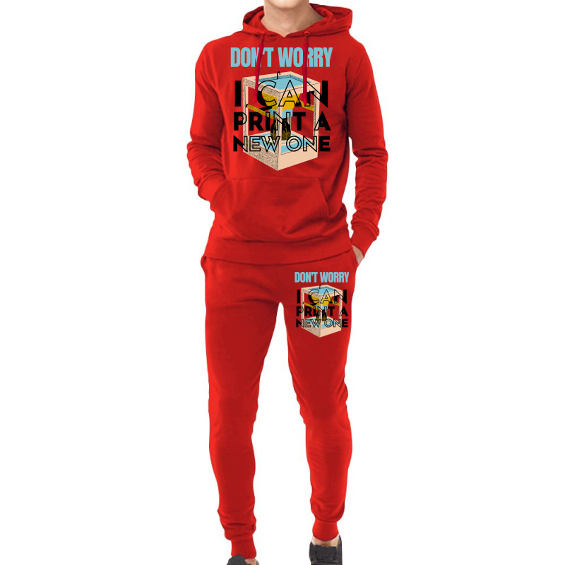 Dont Worry I Can Print A New One Funny 3d Printing Travel Hoodie & Jogger set by samjiemineef | Artistshot