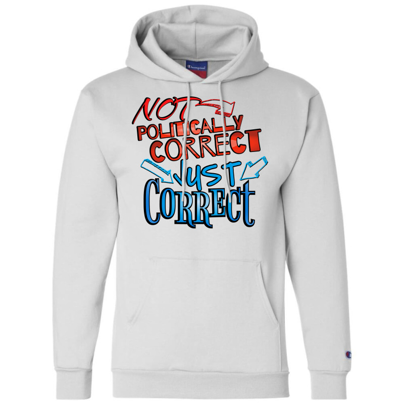 Not Politically Correct Just Correct Stars Champion Hoodie | Artistshot