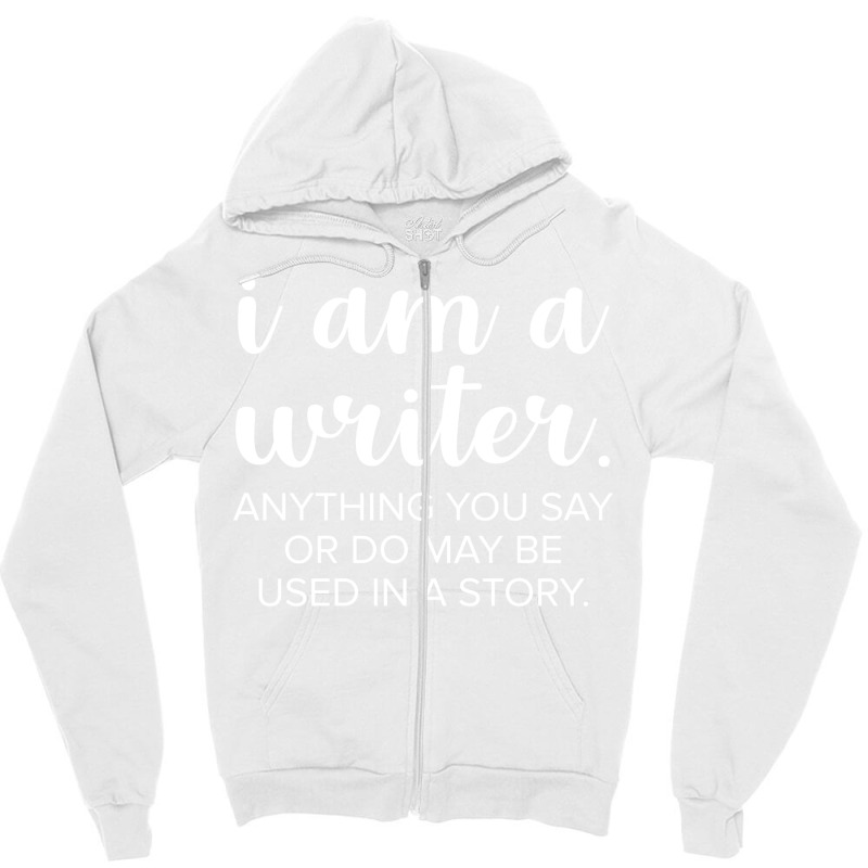 I Am A Writer Cool Zipper Hoodie by dovohsodinip | Artistshot