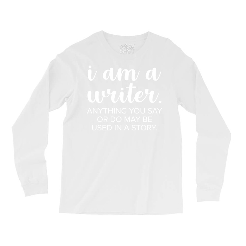 I Am A Writer Cool Long Sleeve Shirts by dovohsodinip | Artistshot