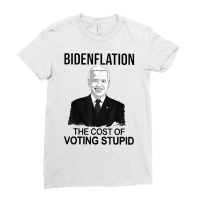 Bidenflation The Cost Of Voting Stupid T Shirt Ladies Fitted T-shirt | Artistshot