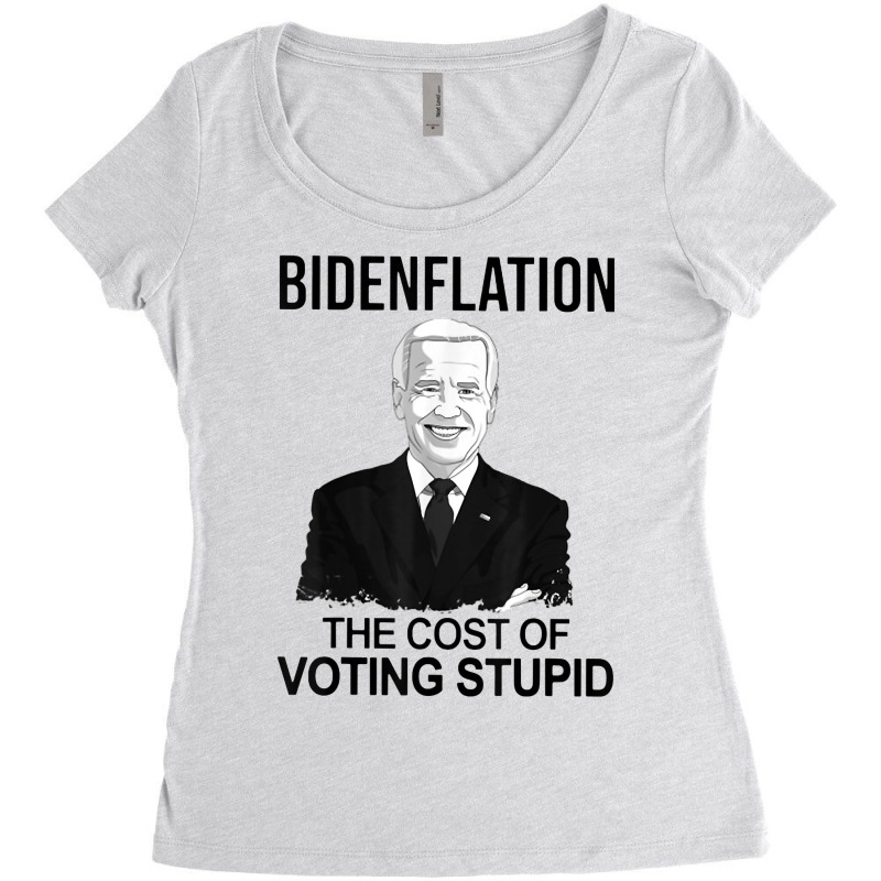 Bidenflation The Cost Of Voting Stupid T Shirt Women's Triblend Scoop T-shirt by atereabag | Artistshot