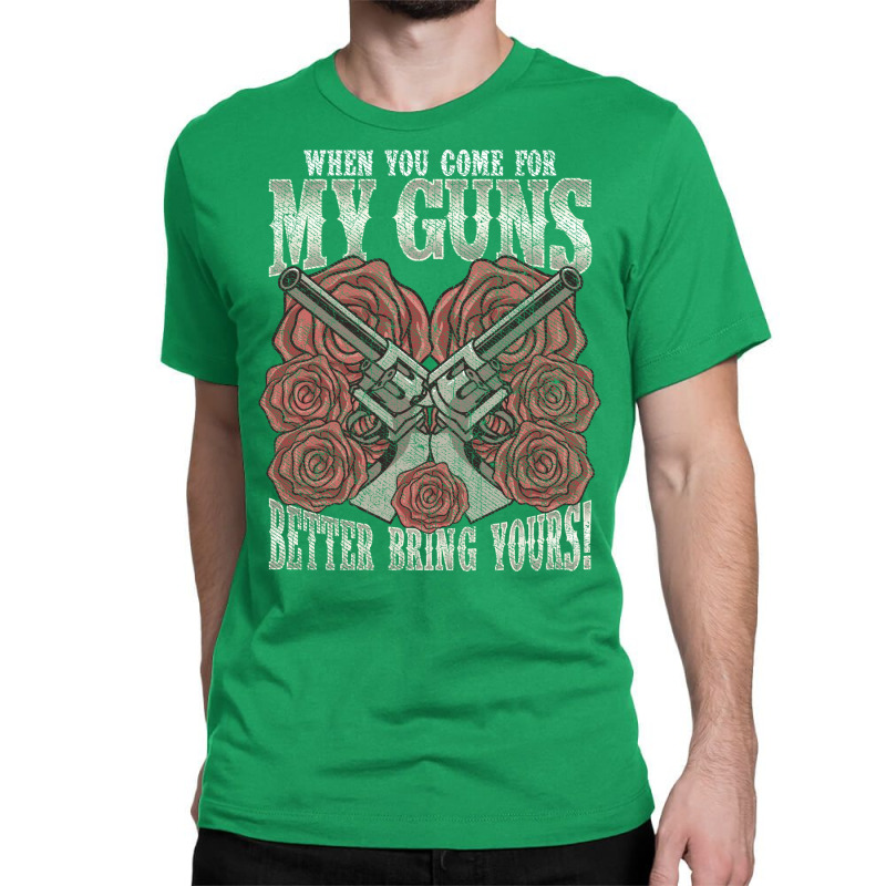 2nd Amendment When You Come For My Guns Better Bring Yours Hippie Classic T-shirt | Artistshot