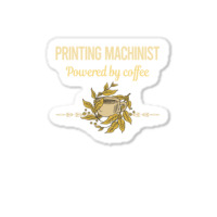 Powered By Coffee Printing Machinist Boy Sticker | Artistshot