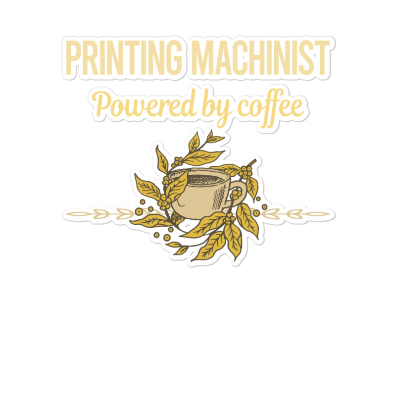 Powered By Coffee Printing Machinist Boy Sticker | Artistshot