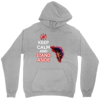 Keep Calm And Stand Aside Unisex Hoodie | Artistshot