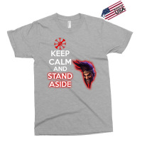 Keep Calm And Stand Aside Exclusive T-shirt | Artistshot