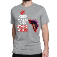 Keep Calm And Stand Aside Classic T-shirt | Artistshot