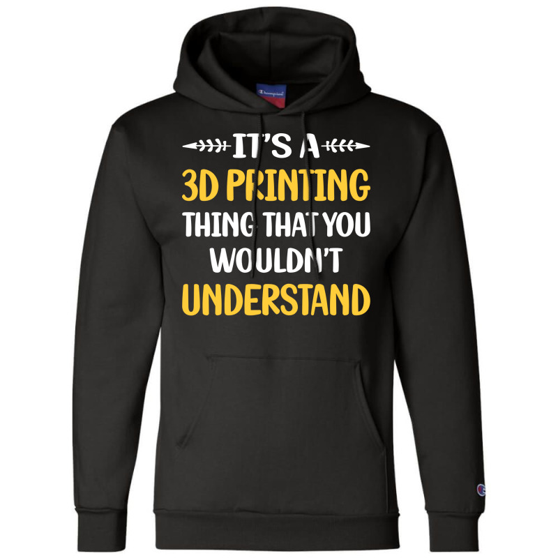 You Would Not Understand 3d Printing Blue Champion Hoodie by rudralybensm | Artistshot