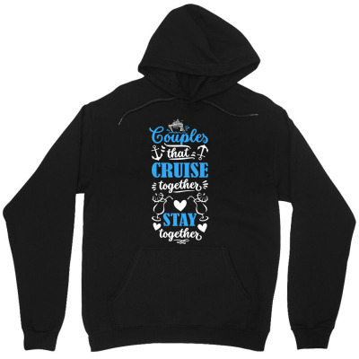 Couples That Cruise Together Stay Together Cruise Matching Premium T S Unisex Hoodie Designed By Bennimuhr