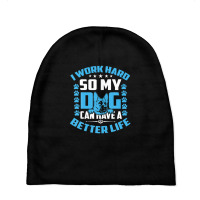 Mens I Work Hard So My Dog Can Have A Better Life, Distressed Dog Baby Beanies | Artistshot