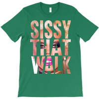 Sissy That Walk T-shirt | Artistshot