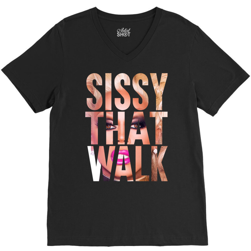 Sissy That Walk V-neck Tee | Artistshot