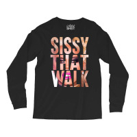 Sissy That Walk Long Sleeve Shirts | Artistshot