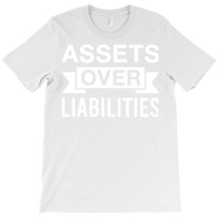 Assets Over Liabilities Finance Entrepreneur Accountant T-shirt | Artistshot