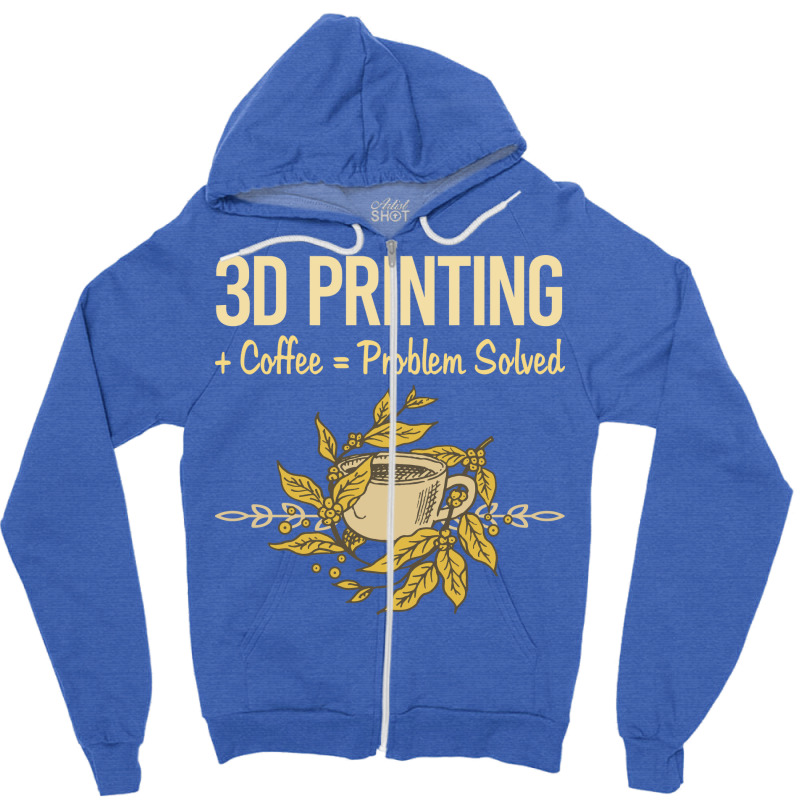 Problem Solved Coffee 3d Printing Quote Zipper Hoodie by quningakaara8 | Artistshot