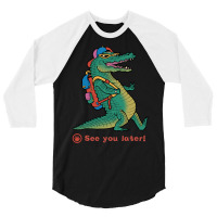 See You Later! 3/4 Sleeve Shirt | Artistshot