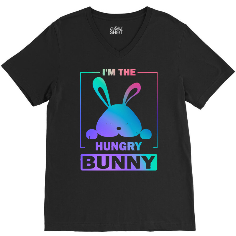 Im The Hungry Bunny T  Shirt Funny Colorful Bunny, I'm The Hungry Bunn V-neck Tee | Artistshot