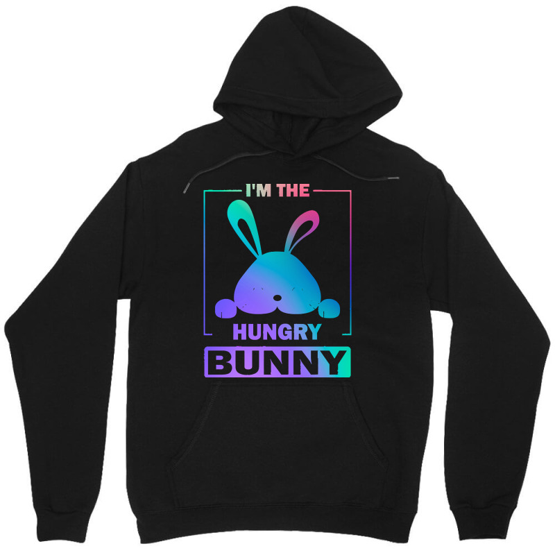 Im The Hungry Bunny T  Shirt Funny Colorful Bunny, I'm The Hungry Bunn Unisex Hoodie | Artistshot