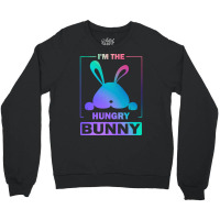 Im The Hungry Bunny T  Shirt Funny Colorful Bunny, I'm The Hungry Bunn Crewneck Sweatshirt | Artistshot