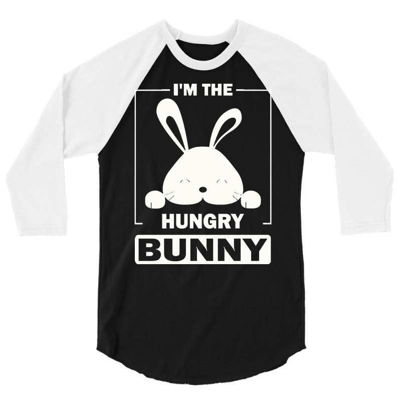 Im The Hungry Bunny T  Shirt I'm The Hungry Bunny Funny Matching Famil 3/4 Sleeve Shirt | Artistshot