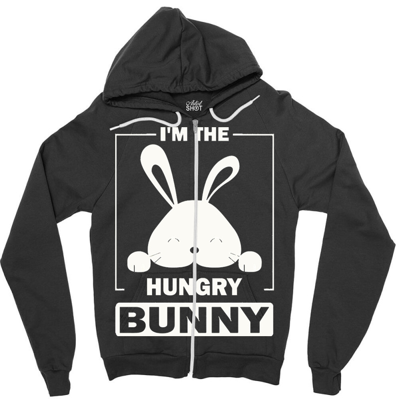 Im The Hungry Bunny T  Shirt I'm The Hungry Bunny Funny Matching Famil Zipper Hoodie | Artistshot