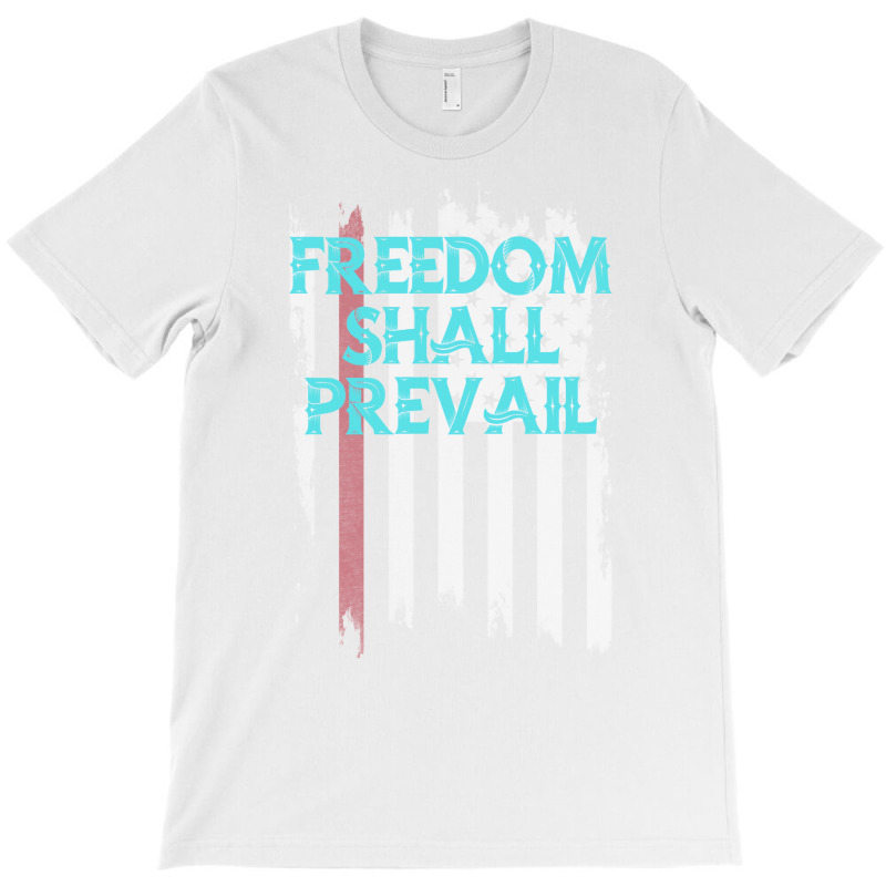 Freedom Shall Prevail Red T-shirt | Artistshot