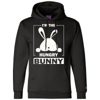 Im The Hungry Bunny T  Shirt I'm The Hungry Bunny Funny Matching Famil Champion Hoodie | Artistshot